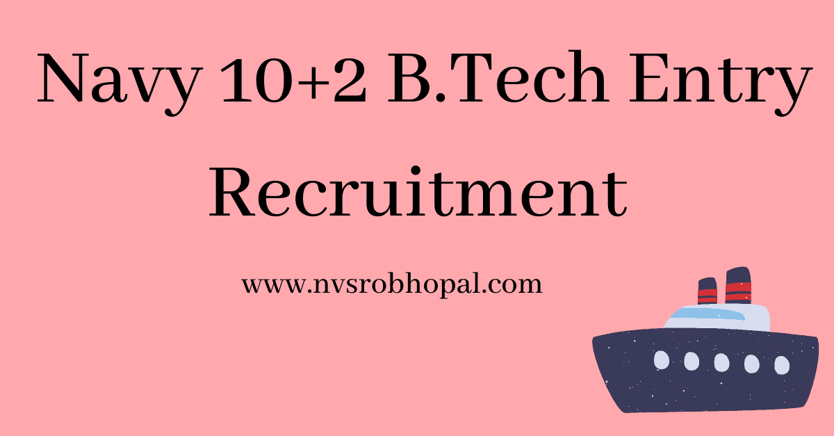 Navy 10+2 B.Tech Entry Recruitment