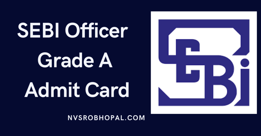 SEBI Officer Grade A Admit Card