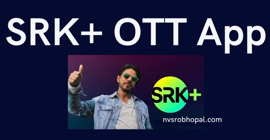 SRK+ OTT App 