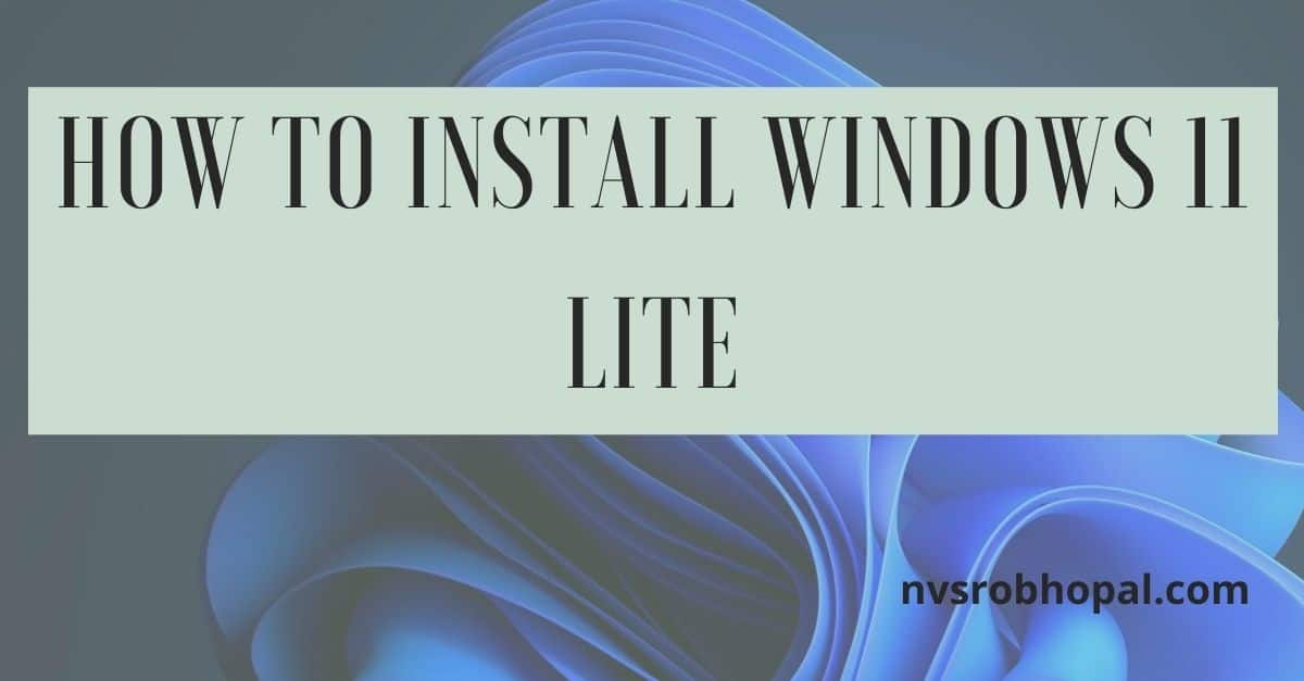 How to Install Windows 11 Lite