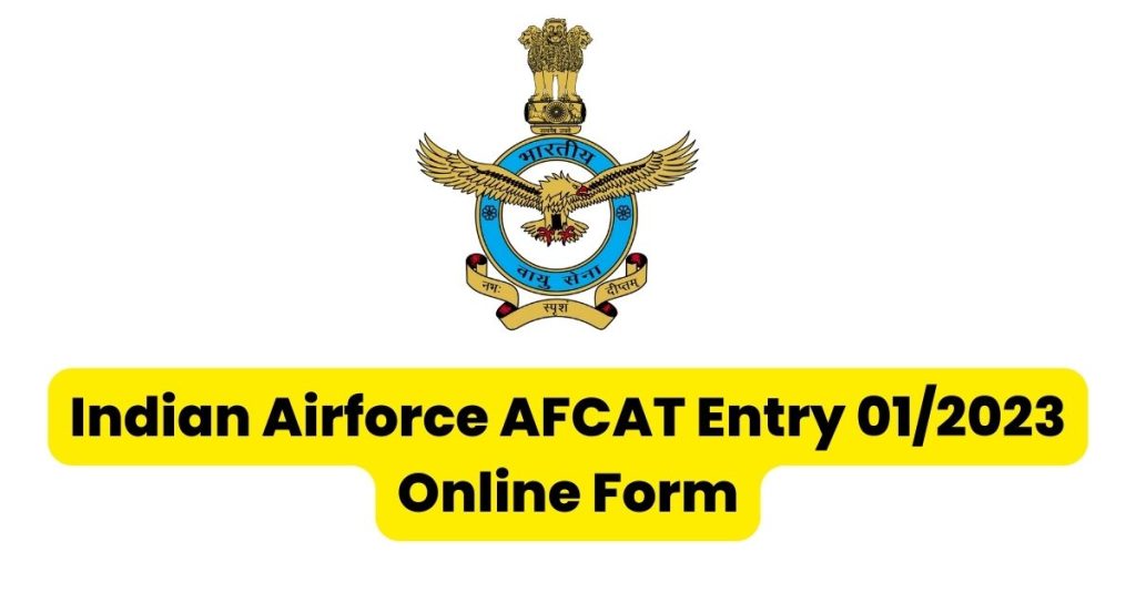 Indian Airforce AFCAT Entry 01/2023 Online Form