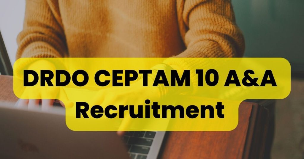 DRDO CEPTAM 10 A&A Recruitment