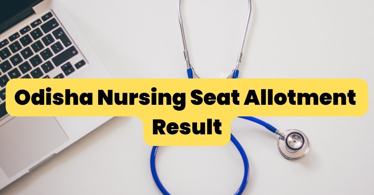 Odisha Nursing Seat Allotment Result