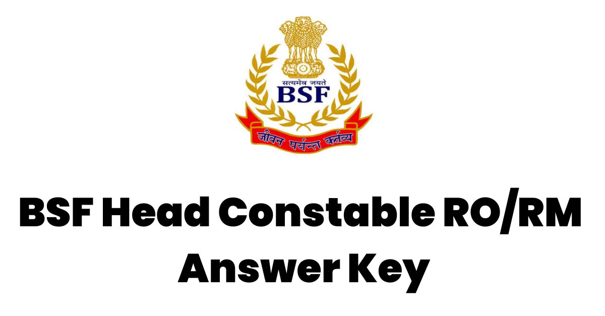 BSF Head Constable RORM Answer Key
