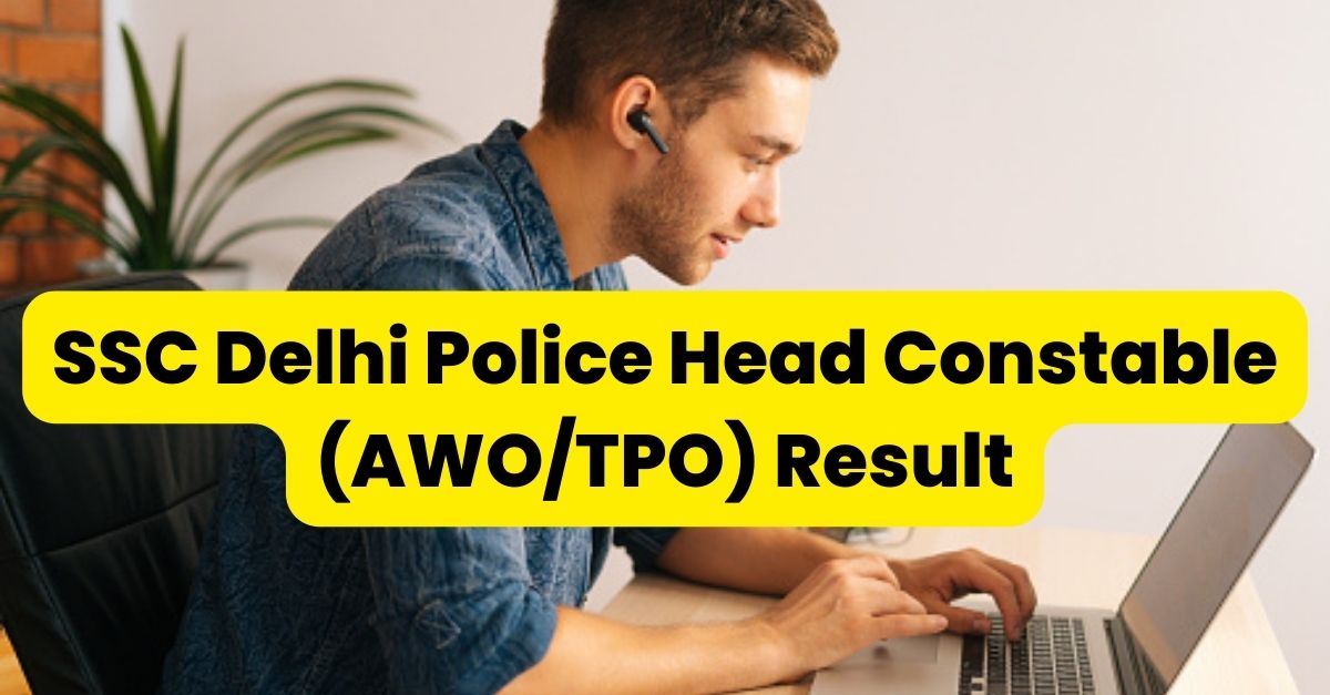 SSC Delhi Police Head Constable (AWOTPO) Result